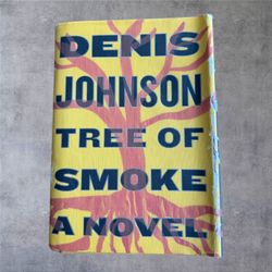 Tree of Smoke Denis Johnson First Edition 1st Printing 2007 Hardcover Dust Jacket 