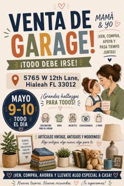 VENTA DE GARAJE DE MAMÁ E HIJA MAÑANA  ¡TODO DEBE IRSE!  5765 W 12th Lane, Hialeah, FL 33012  9 Y 10 DE MAYO. ZELLE Y EFECTIVO SOLAMENTE.  MOMMY AND M