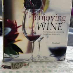 Wine Book Hard Copy- Enjoying Wine: A Complete Guide to Understanding, Choosing, and Drinking Wine - Hardcover Losh, Chris