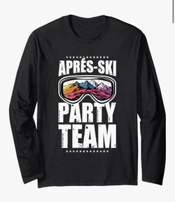 Ap res Ski Party Team | Funny Ski Quote Long Sleeve T-Shirt 