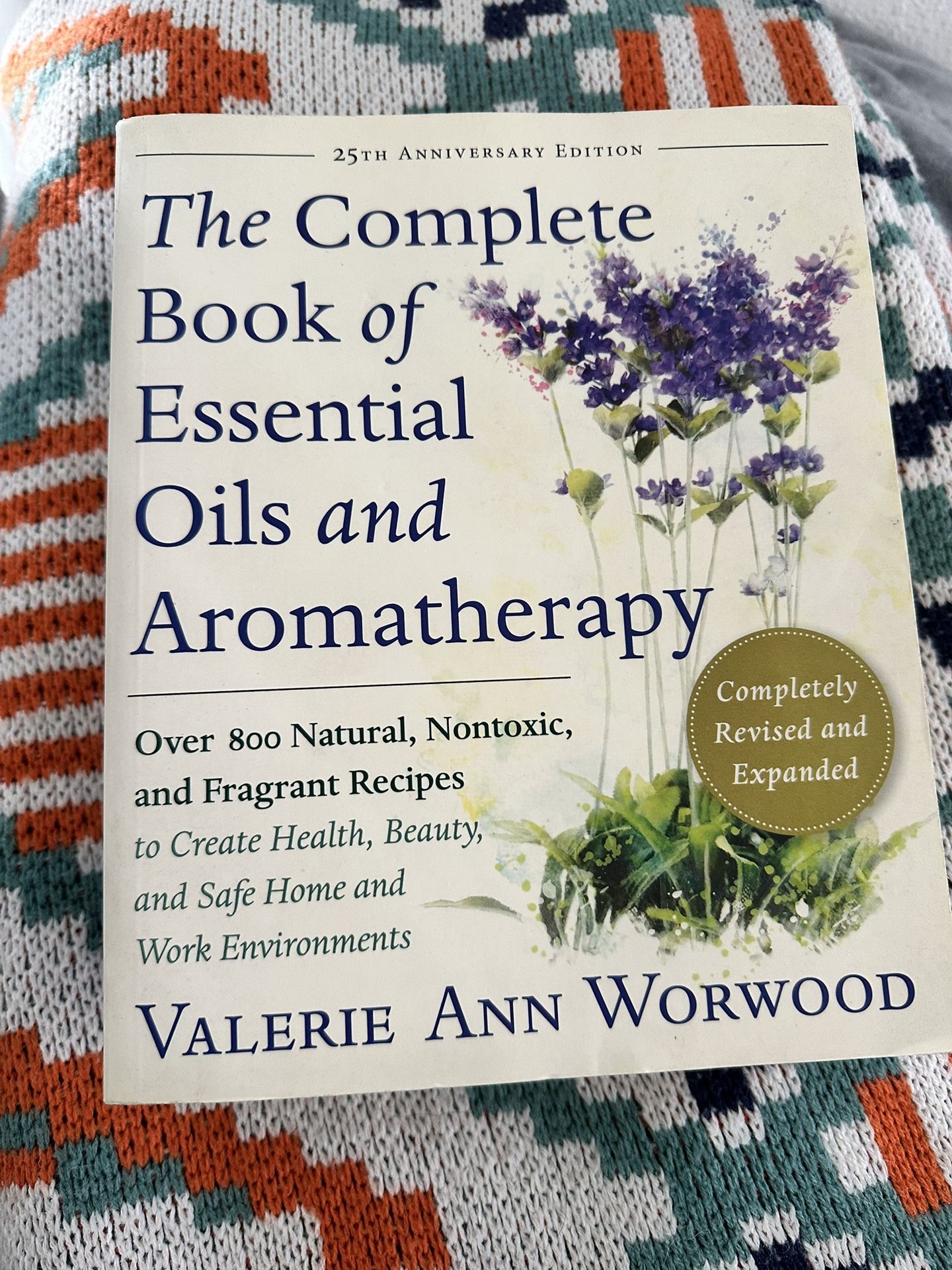 25TH ANNIVERSARY EDITION The Complete Book of Essential Oils and Aromatherapy