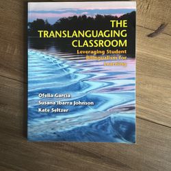 The Translanguaging Classroom Leveraging Student Bilingualism For Learning