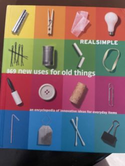 Real Simple: 869 New Uses for Old Things