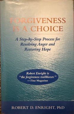 Like New Copy — Forgiveness Is a Choice by Robert D. Enright, PhD  Like-new copy of this thoughtful and well-known book on healing, emotional recovery