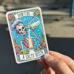 Don’t Be A Salty Bitch Tarot Card Inspired Vinyl Water Resistant Sticker