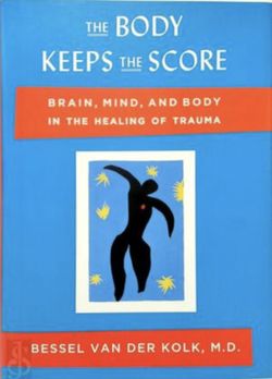 The Body Keeps the Score