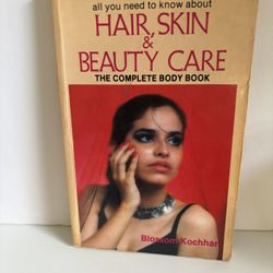 All You Need to Know About Hair, Skin and Beauty Care: The Complete Body Book. By Blossom Kochhar. Condition is ok. Comes from a smoke fee environment