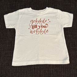 Toddler 3T Thanksgiving shirt “Gobble til you Wobble”