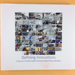 Defining Innovations | A History of The Johns Hopkins University Applied Physics Laboratory