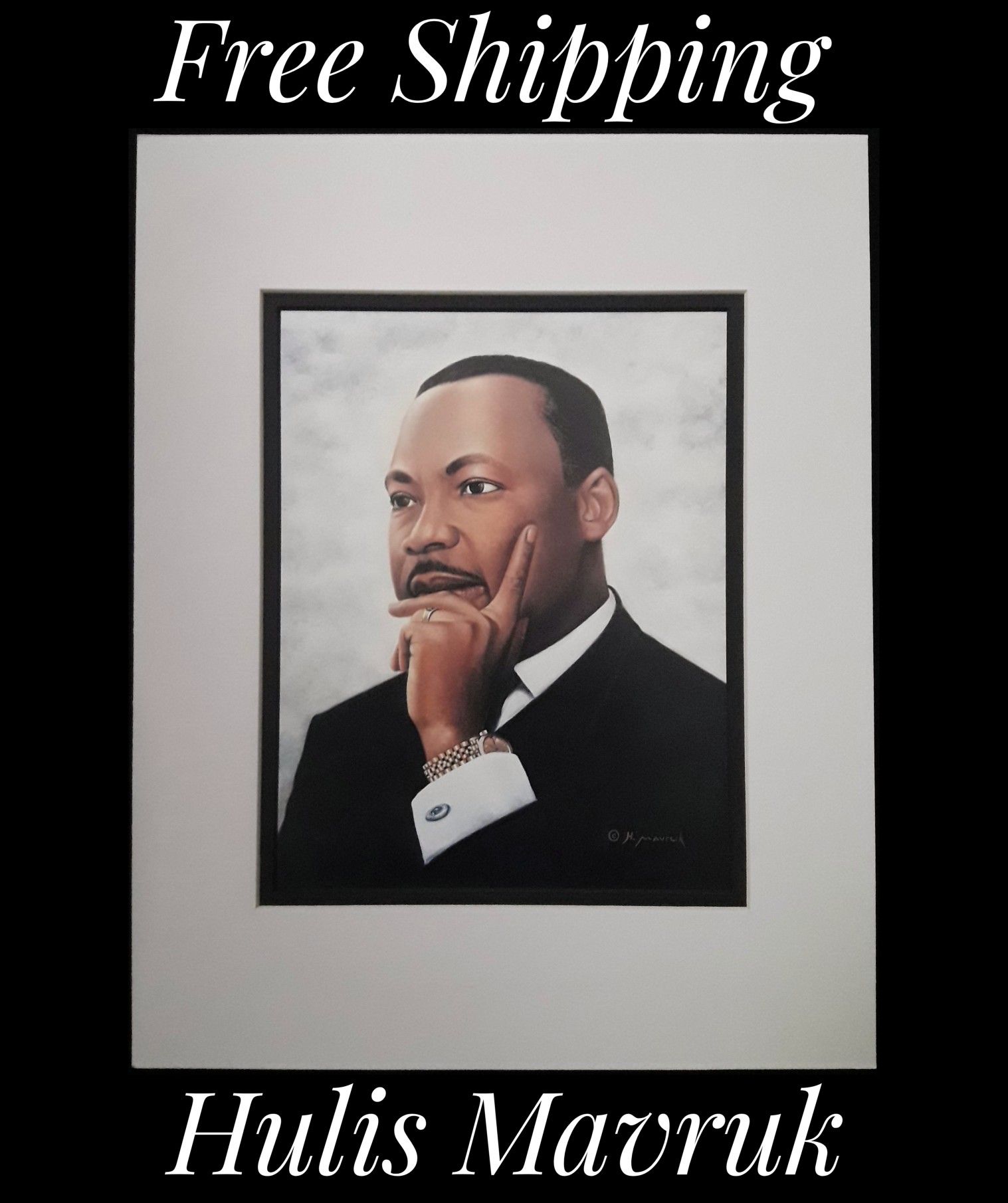 Hulis Mavruk, "Martin Luther King Jr." 11" x 14" Fine Art Calender Print. Mounted on Acid Free Foam Core. Double Matted on Acid Free Matt Board