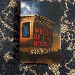The Weight Of This World by David Joy 