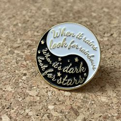 When It Rains Look For Rainbows, When It’s Dark Look For Stars Enamel Pin