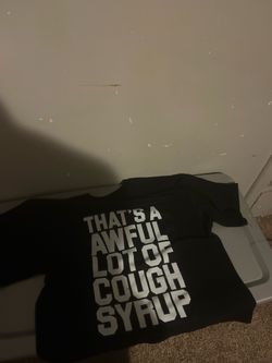That's A awful lot of cough syrup t shirt black