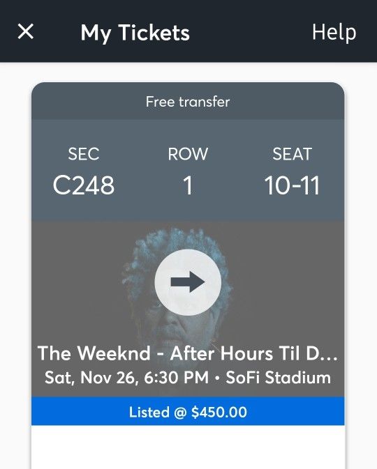 The Weeknd!!  Row 1!  Sec 248.  2 Tix.  $300 each