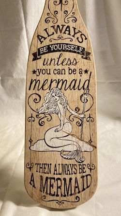 Paddle Sign “Always Be Yourself Unless You Can Be A Mermaid Then Always Be A Mermaid 