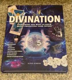 Divination: Everything You Want to Know About Predicting Your Future" by Alida Somers