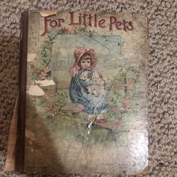 1897 Lothrop Publishing “For Little Pets” Book