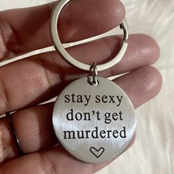 Brand New Stay sexy Don’t Get Murdered Keychain Gift 