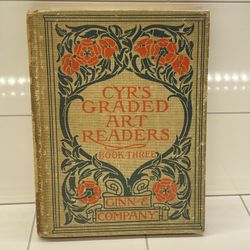 Antique Book Copyright 1906 Cyr’s Graded Art Readers Book