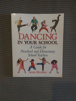 Dancing In Your School A Guide For Preschool And Elementary School Teachers By Anne Dunkin