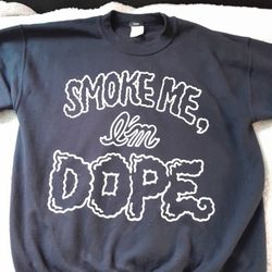 Smoke Me Im Dope Old Sweatshirt Large