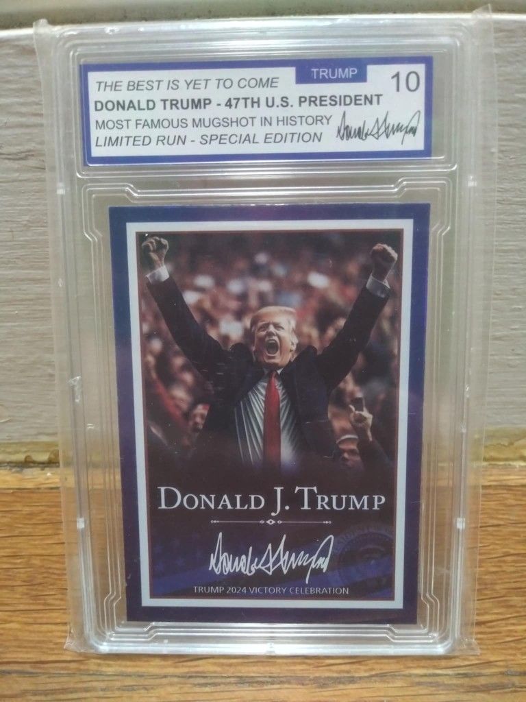 Donald Trump The Best Is Yet To Come 47th U.S. President Collectible Trading Card Graded Gem Mint 10