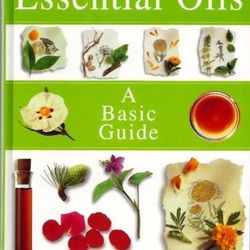 Essential Oils, A Basic Guide