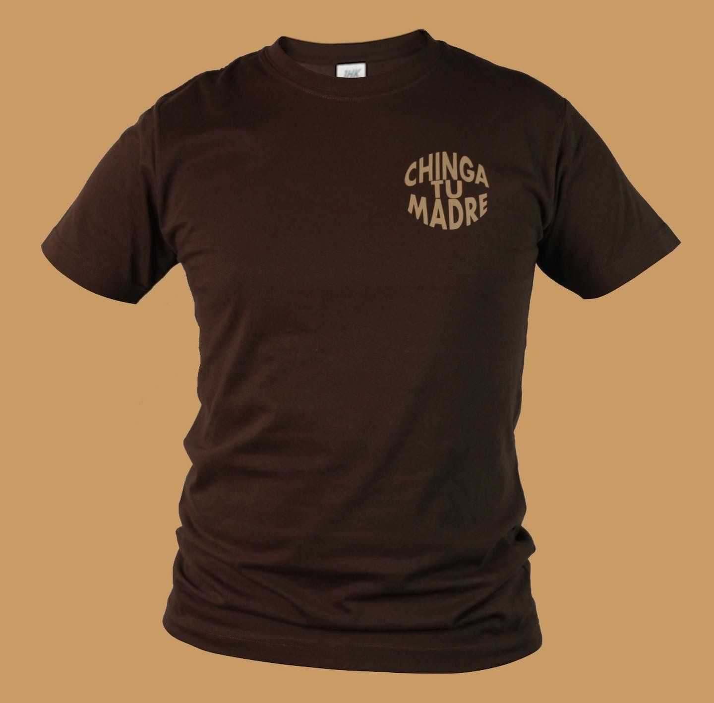 Chinga Tu Madre T-Shirt