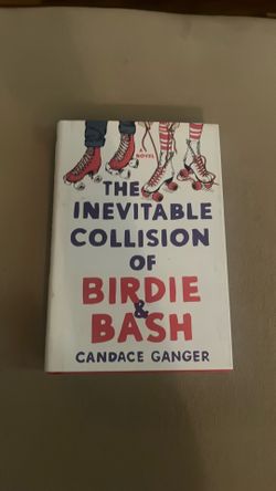 The Inevitable Collision of Birdie & Bash by Candace Ganger
