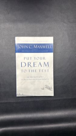 Put Your Dream to the Test by John C. Maxwell