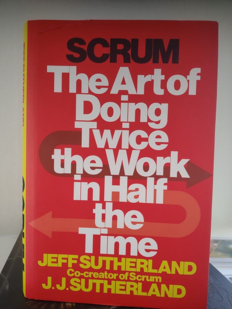 Scrum The Art Of Doing Twice The Work In Half The Time. Hardcover Book.