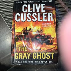 The Gray Ghost by Clive Cussler and Robin Burcell 2018 Hardcover Edition