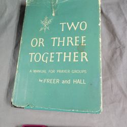 1954 Vintage Book, Two Or Three Together,  By Freer And Hall