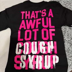 Awful Lot Of Cough Syrup Shirt 