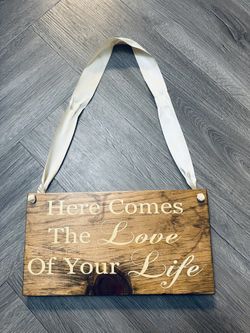 Here Comes The Love Of Your Life Sign