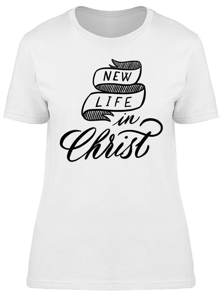 Smartprints New Life In Christ Tee Women's -Image by Shutterstock White Size XL