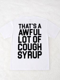 That’s A Awful Lot Of Cough Syrup Tee