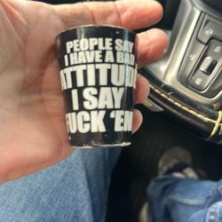 People Have An Attitude, Shot Glass