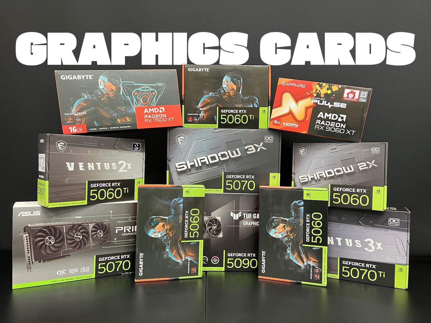 VIDEO CARDS |LOOK AT DESC FOR PRICE!| ASUS RTX 5090 | MSI RTX 5070 TI OC | ASUS PRIME 5070 | MSI RTX 5060 TI | GIGABYTE 5060 TI | GIGABYTE RX 7600XT |