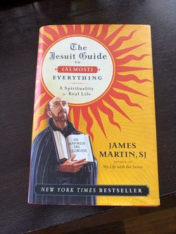 The Jesuit Guide to (Almost) Everything by James Martin