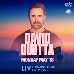 EDC - David Guetta Monday , May 18, 2026 LIV Las Vegas