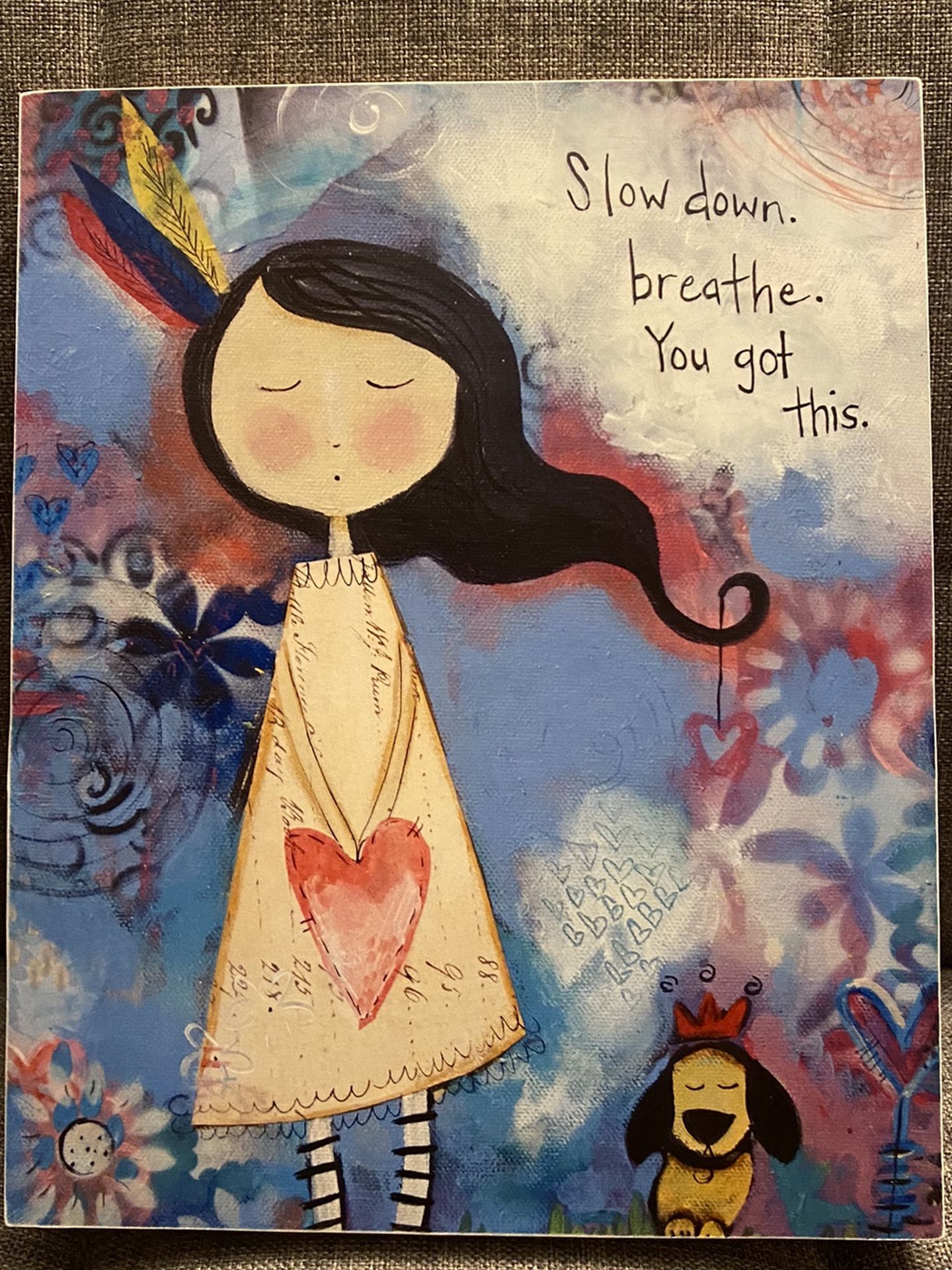 Slow Down Breathe You Got This. Positive Uplifting Art Quote