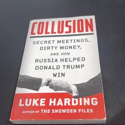 Collusion Secret Meetings, Dirty Money, and How Russia Helped Donald Trump win