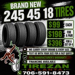 245 45 18 BRAND NEW TIRE TIRES $99 EACH OR $198 FOR A PAIR OR $396 FOR A SET OF 4 WHILE SUPPLIES LAST. FINANCING AVAILABLE. WE DELIVER.