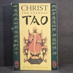 CHRIST THE ETERNAL TAO By Hieromonk Damascene & Lou Shibai 