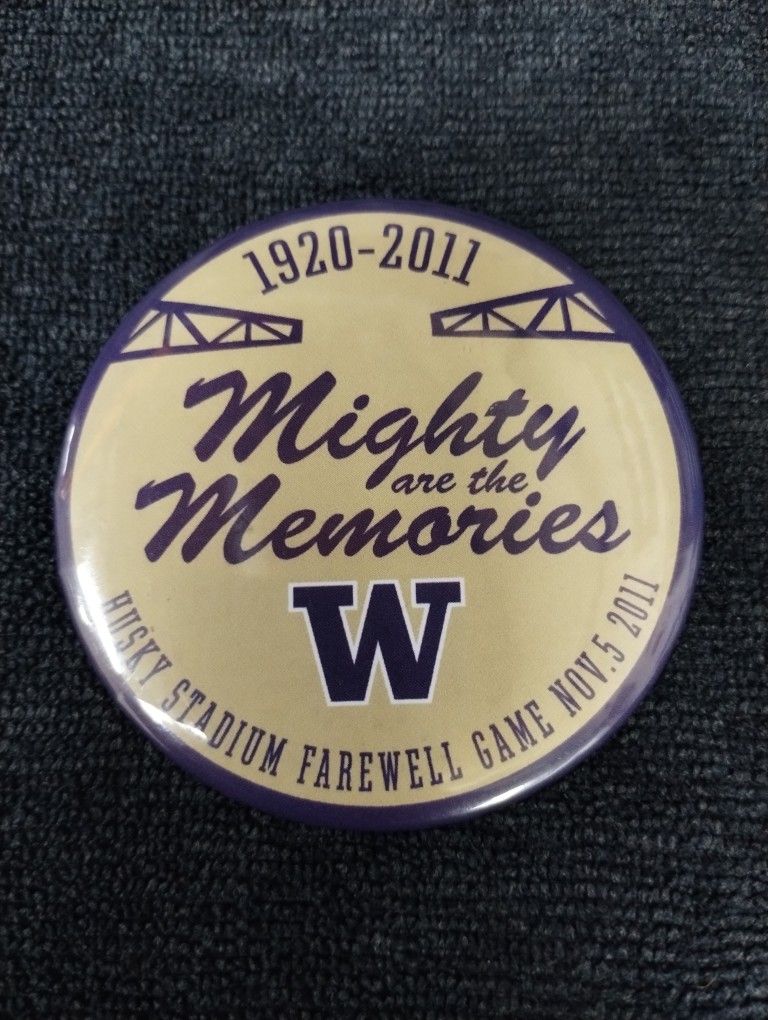 Husky Stadium Farewell Game pin back button, "Mighty are the Memories", 1(contact info removed), UW football 