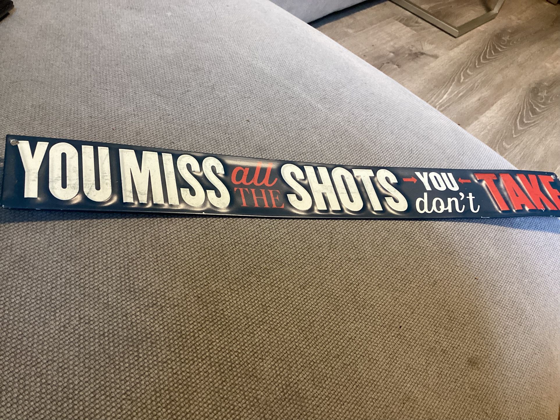You Miss All the Shots You D'ont Take sign 18"x2" metal Sign