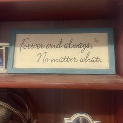  Forever and Always No Matter What Sign