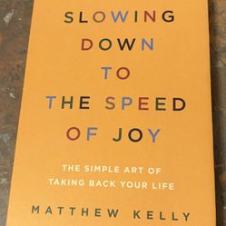 Slowing Down To The Speed Of Joy