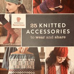 25 Knitted Accessories to Wear and Share, an Interweave Favorite, NEW